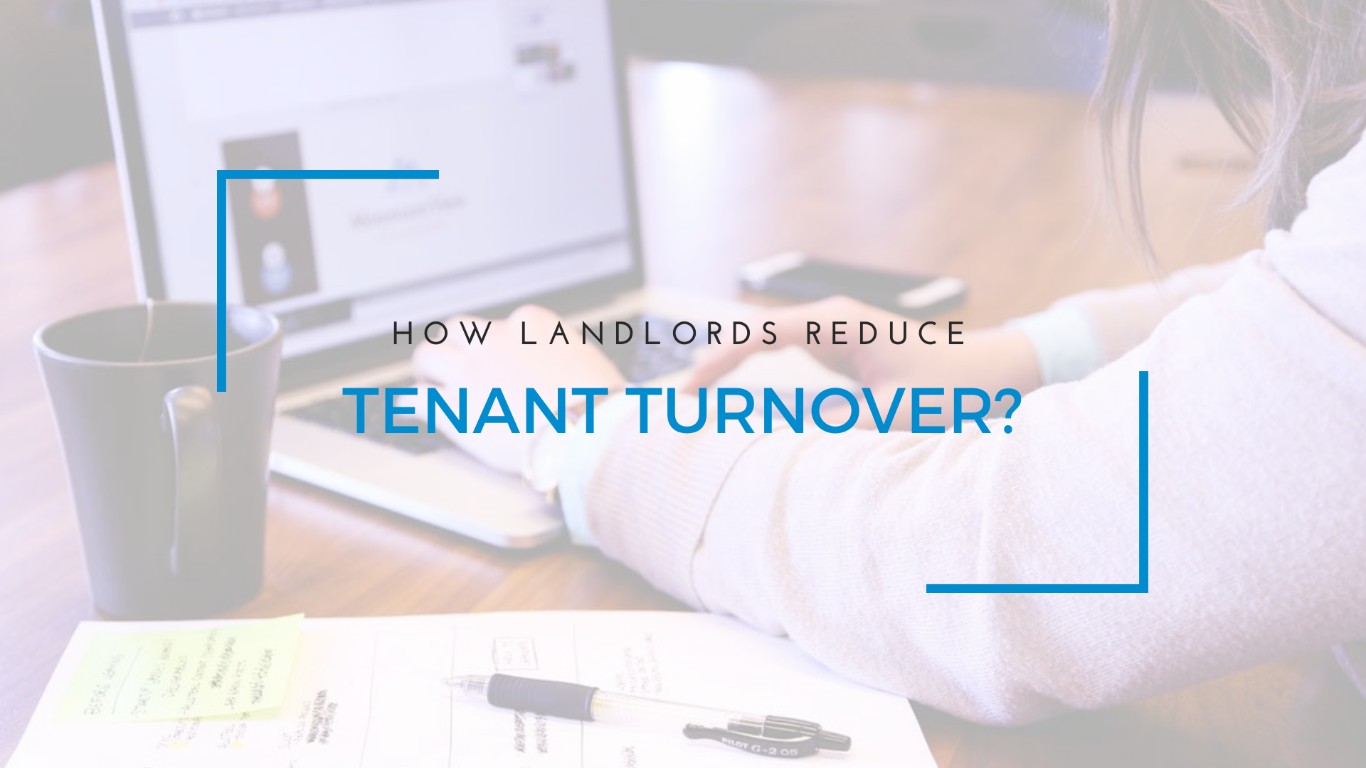 Cary Property Managers: How Do You Reduce Tenant Turnover?